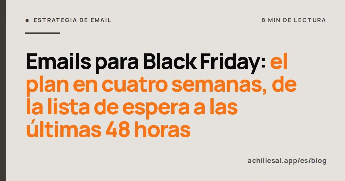 Calendario de cuatro semanas hasta el Black Friday: lista de espera, dominio, segmentos y flujos, semana de promociones